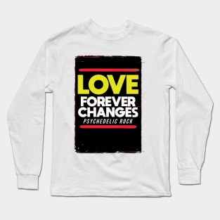 Love forever changes Long Sleeve T-Shirt